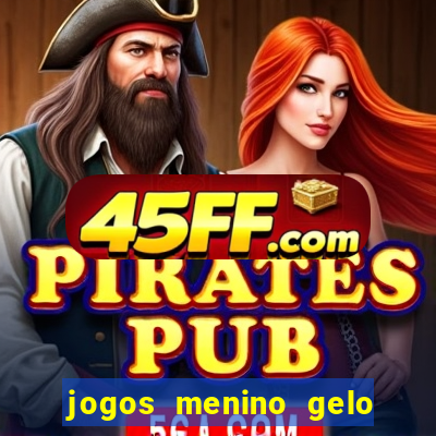 jogos menino gelo menina lava